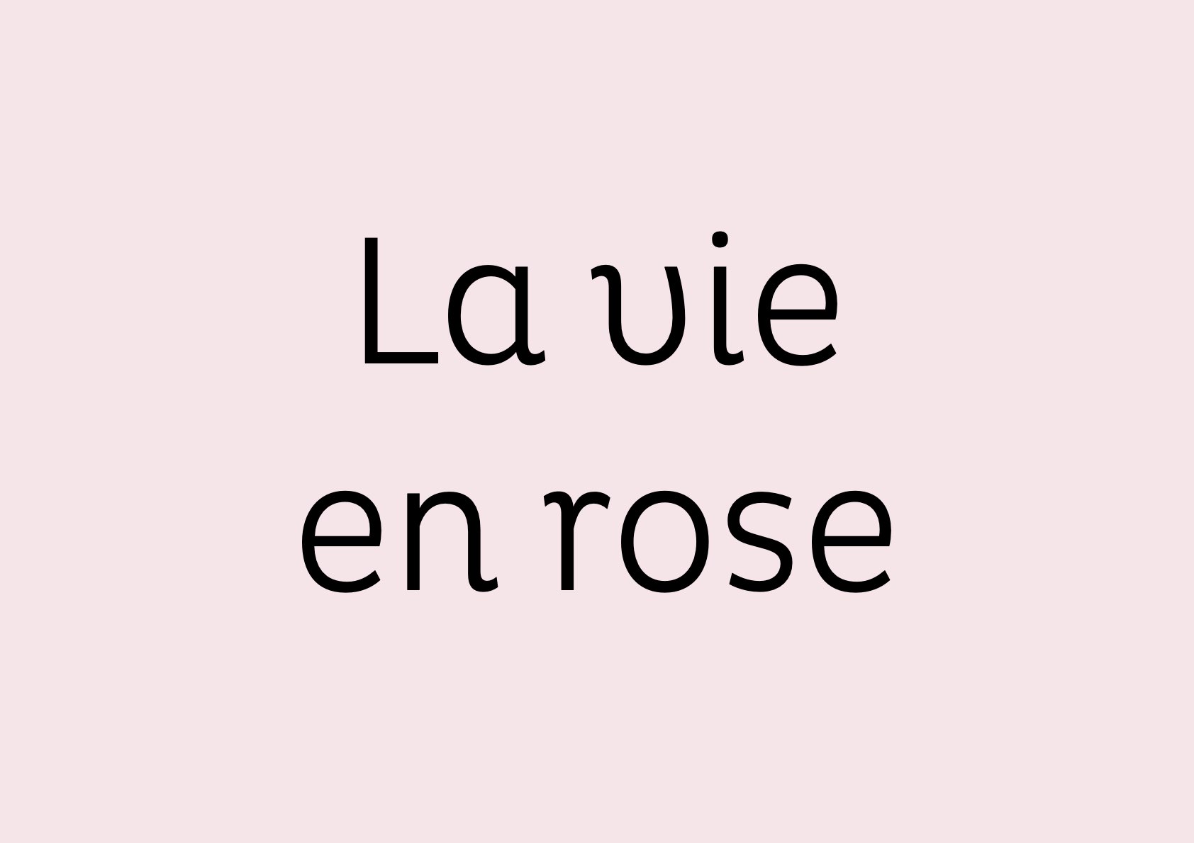 La vie en rose
